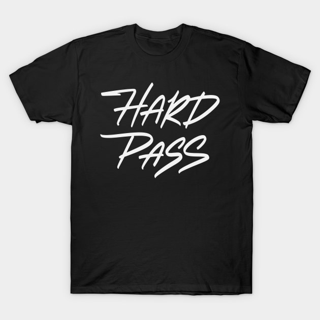 Hard Pass T-Shirt by ZagachLetters